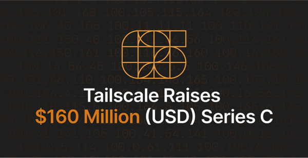 Article image for Tailscale Secures $160M to Build Identity-Focused 'New Internet'
