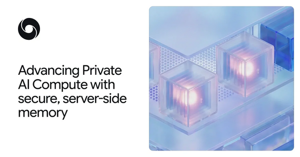 Google DeepMind Adds Private Persistent Cloud Memory to Private AI Compute