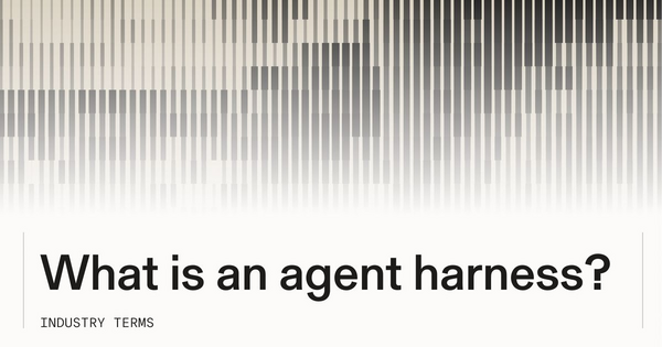 Agent Harnesses Emerge as the Hidden Force Powering Real-World AI Performance