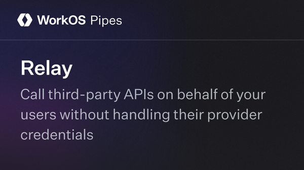 Article image for WorkOS Opens Relay Early Access to Keep AI Agent Credentials Server-Side