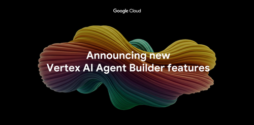 Google Cloud Expands Vertex AI Agent Builder with New Features as Major Companies Deploy Production AI Agents
