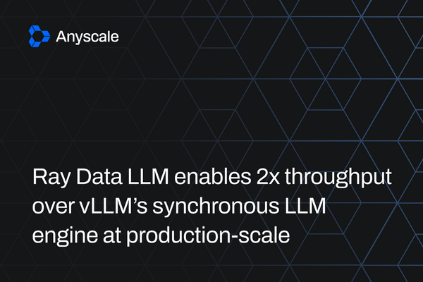 Article image for Ray Data LLM Doubles AI Throughput Over vLLM With Asynchronous Execution Breakthrough