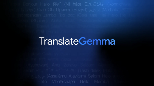 Google Launches TranslateGemma AI Models Supporting Translation Across 55 Languages