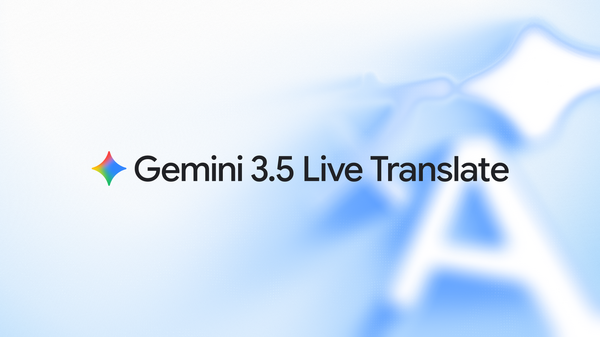 Article image for Google Launches Gemini 3.5 Live Translate, Delivering Real-Time Speech Translation Across 70+ Languages